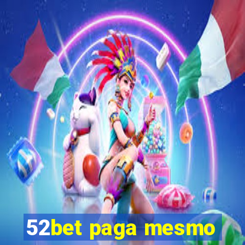 52bet paga mesmo